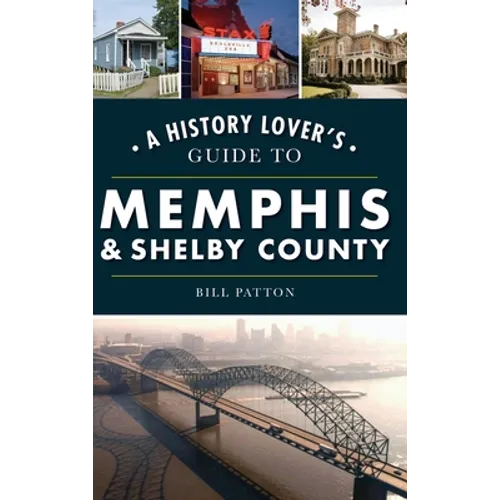 History Lover's Guide to Memphis & Shelby County
