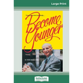 Become Younger (16pt Large Print Edition)