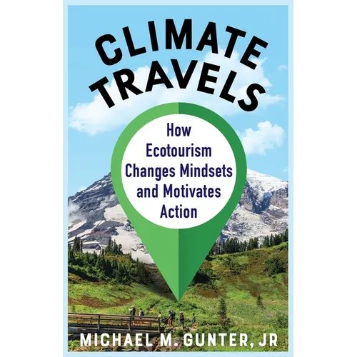 Climate Travels: How Ecotourism Changes Mindsets and Motivates Action