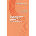 Communicating in Writing and through Presentations: Self-coaching questions, inspiration, tips, and practical exercises for becoming an awesome manage