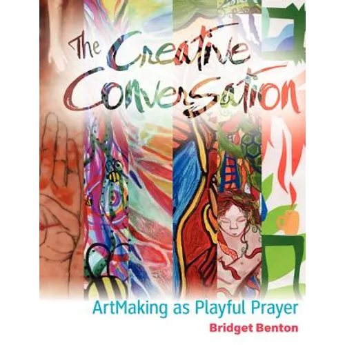The Creative Conversation: ArtMaking as Playful Prayer