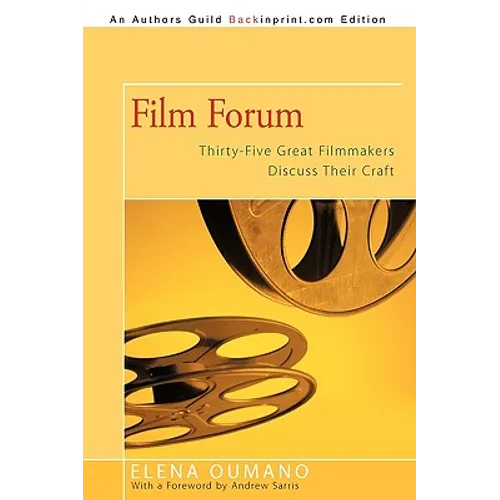 Film Forum: Thirty-Five Great Filmmakers Discuss Their Craft
