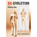 Re-Evolution of the Fragile Ego: A Path to Leadership's Core