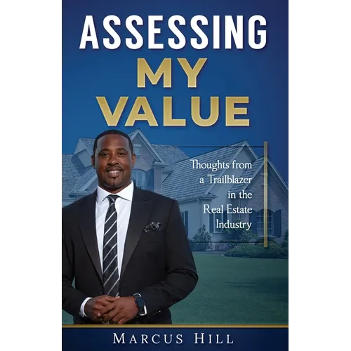 Assessing My Value: Thoughts from a Trailblazer in the Real Estate Industry:: Thoughts from a Trailblazer in the Real Estate Industry