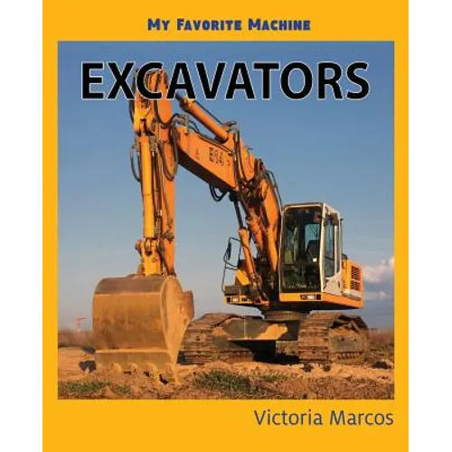 My Favorite Machine: Excavators