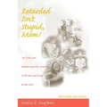 Retarded Isn't Stupid, Mom! Revised Edition