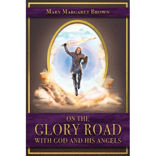 On the Glory Road with God and His Angels