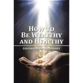 How to Be Wealthy and Healthy