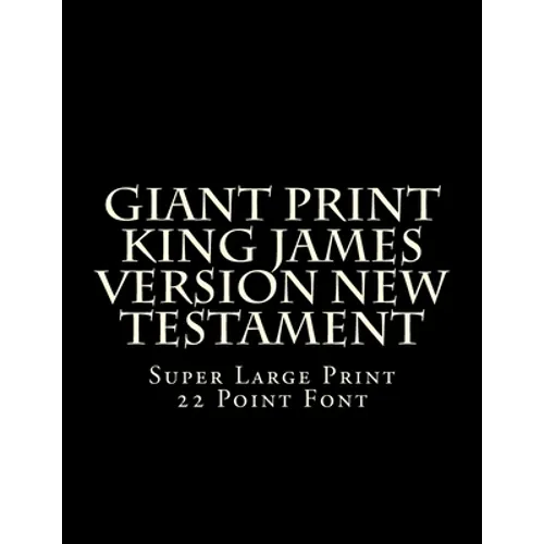 Giant Print King James Version New Testament: Super Large Print 22 Point Font