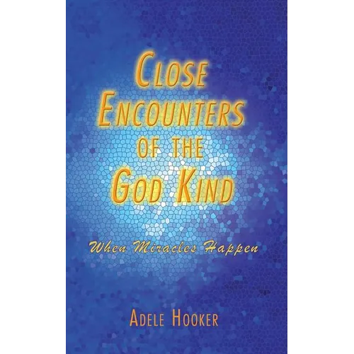 Close Encounters of the God Kind: Then Miracles Happened