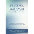 Fruitful Embraces: Sexuality, Love, and Justice