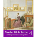 Number Fill-In Puzzles 4: 100 Elegant Puzzles in Large Print