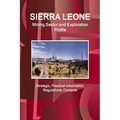 Sierra Leone Mining Sector and Exploration Profile - Strategic, Practical Information, Regulations, Contacts