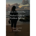 Human A Different Way Pocket Guide to Problem Solving