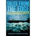 Tales from the Edge: True Adventures in Alaska