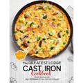 The Greatest Lodge Cast Iron Cookbook: Simple and Easy with Over 150 Recipes for Your Cast-Iron Cookware (BOOK 3)