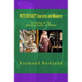 WITCHCRAFT Ancient and Modern: Looking at the development of Wicca