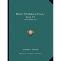 History Of Madison County, Iowa V1: And Its People (1915)