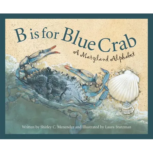 B Is for Blue Crab: A Maryland Alphabet