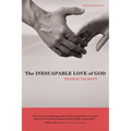 The Inescapable Love of God: Second Edition