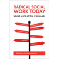 Radical Social Work Today: Social Work at the Crossroads