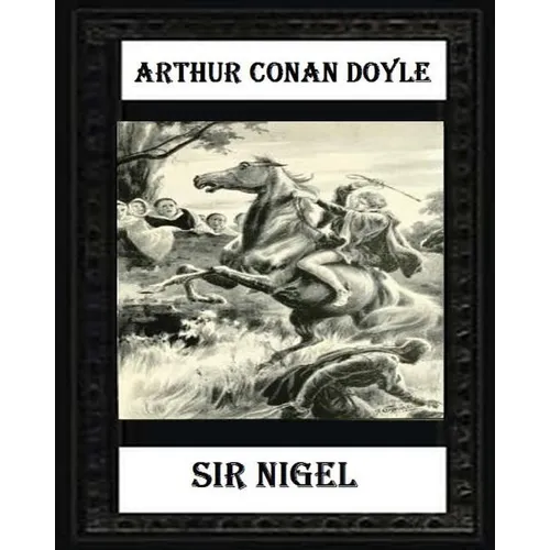 Sir Nigel (1906) NOVEL by Arthur Conan Doyle