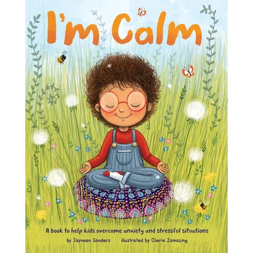 I'm Calm: A book to help kids overcome anxiety and stressful situations