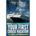 Your First Cruise Vacation: Tips, Advice and Planning Guide