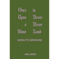 Once Upon a Time in Never Never Land: Addicts Beware