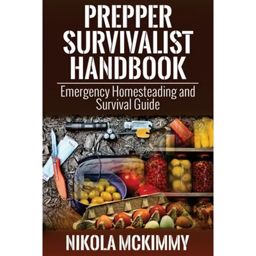 Prepper Survivalist Handbook: Emergency Homesteading and Survival Guide