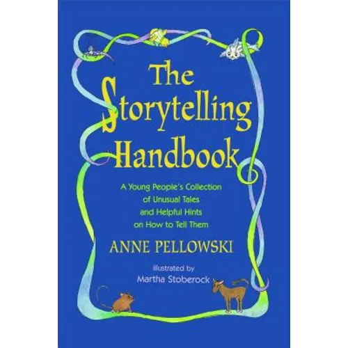 Storytelling Handbook: A Young People's Collection of Unusual Tales and Helpful Hints on How to Tell Them