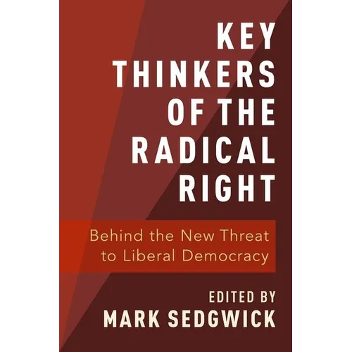 Key Thinkers of the Radical Right: Behind the New Threat to Liberal Democracy