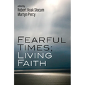 Fearful Times; Living Faith