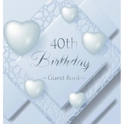 40th Birthday Guest Book: An Elegant Silver & White Frosted Heart Keepsake for a 40th Birthday - Square Hardcover Guest Sign-In Book with 105 Pages fo