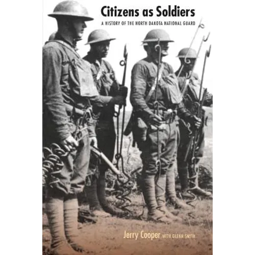 Citizens as Soldiers: A History of the North Dakota National Guard