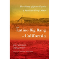 The Latino Big Bang in California: The Diary of Justo Veytia, a Mexican Forty-Niner