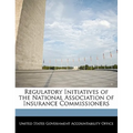 Regulatory Initiatives of the National Association of Insurance Commissioners