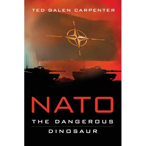 NATO: Dangerous Dinosaur