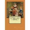 O Pioneers! (1913) by: Willa Cather / NOVEL /