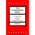 The Ungrammar Book: A Practical Guide for Proper Usage and Sentence Construction