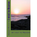 I went to Heaven: on my visit to Heaven