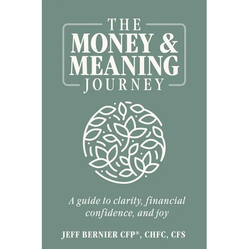The Money & Meaning Journey: A Guide to Clarity, Financial Confidence, and Joy