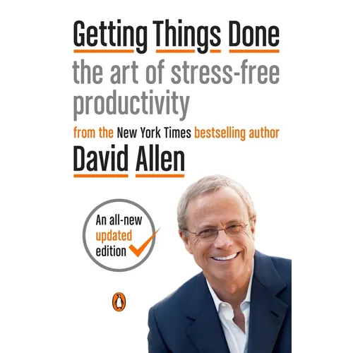 Getting Things Done: The Art of Stress-Free Productivity
