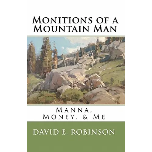 Monitions of a Mountain Man: Manna, Money, & Me