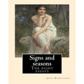 Signs and seasons. By: John Burroughs: The eight essays