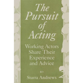 The Pursuit of Acting: Working Actors Share Their Experience and Advice