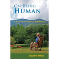 On Being Human: An Operator's Manual