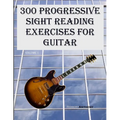 300 Progressive Sight Reading Exercises for Guitar