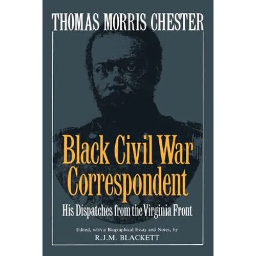 Thomas Morris Chester, Black Civil War Correspondent