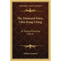The Diamond Sutra, Chin-Kang-Ching: Or Prajna-Paramita (1913)